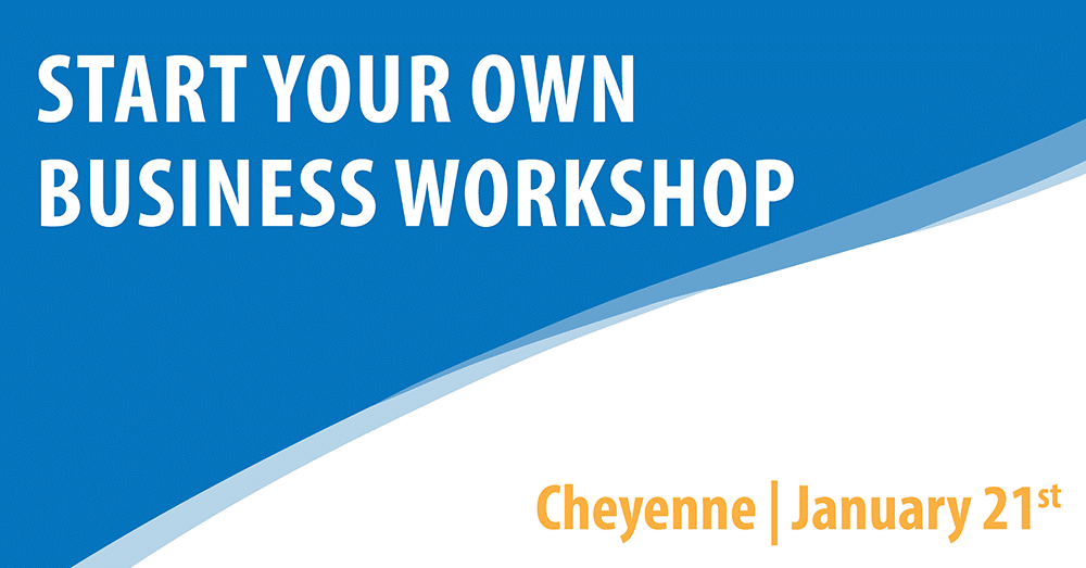 Start Your Own Business – Cheyenne