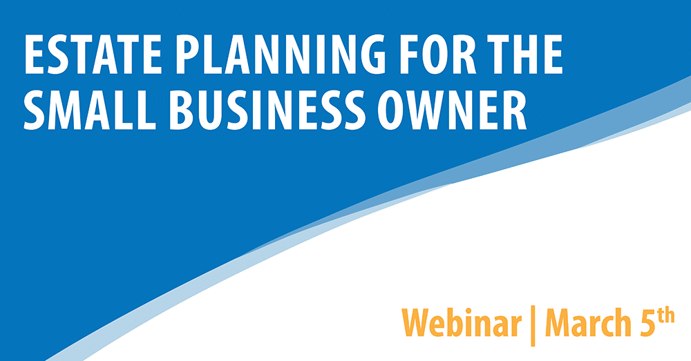 Estate Planning for the Small Business Owner