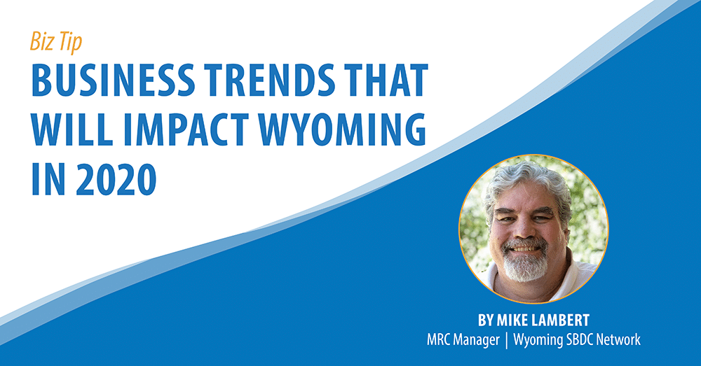What Trends Will Impact Wyoming Businesses in 2020?