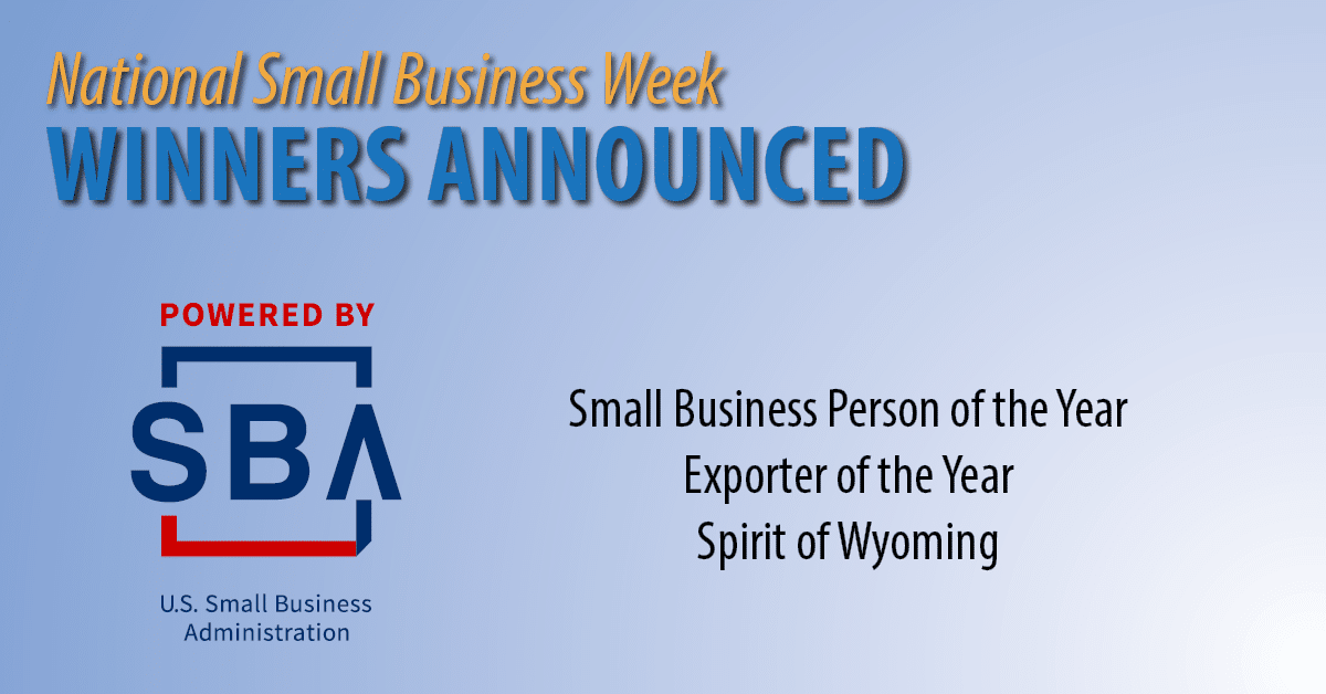 National Small Business Week Winners Announced. Small Business Person of the Year, Exporter of the Year, Spirit of Wyoming. Powered by the U.S. Small Business Administration.