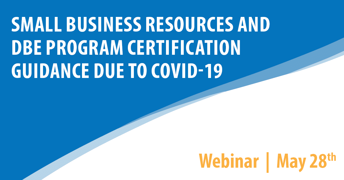 Small Business Resources and DBE Program Certification Guidance Due to