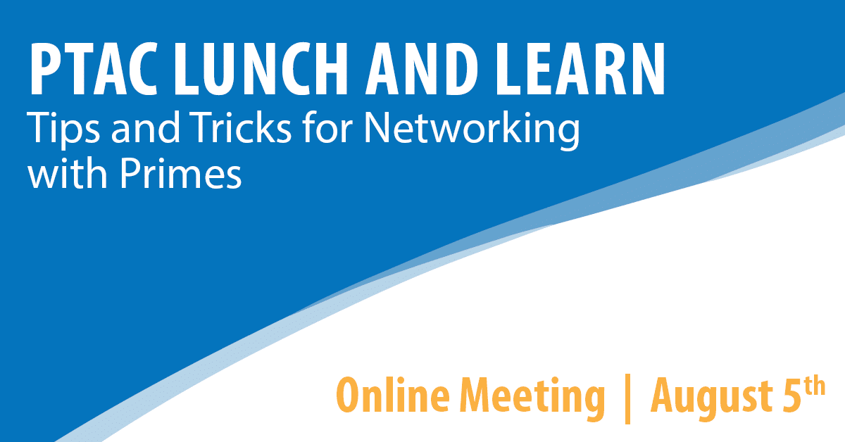 PTAC Lunch and Learn: Tips and Tricks for Networking with Primes