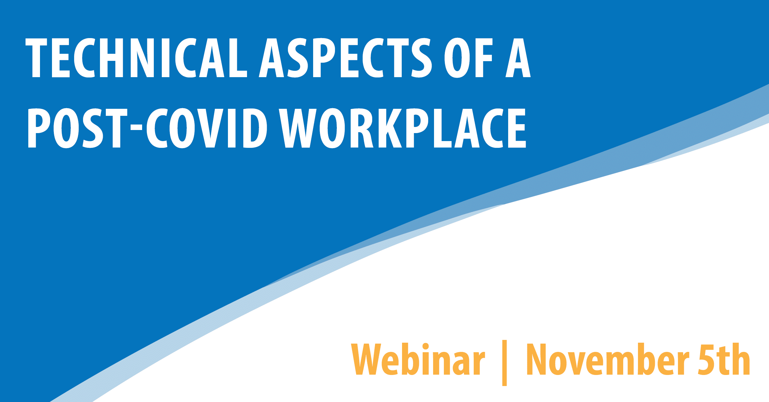 Technical Aspects of a Post-COVID Workplace Session 2