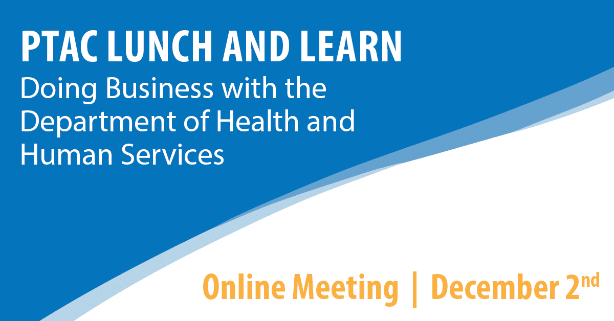 PTAC Lunch and Learn: Doing Business with the Department of Health and Human Services