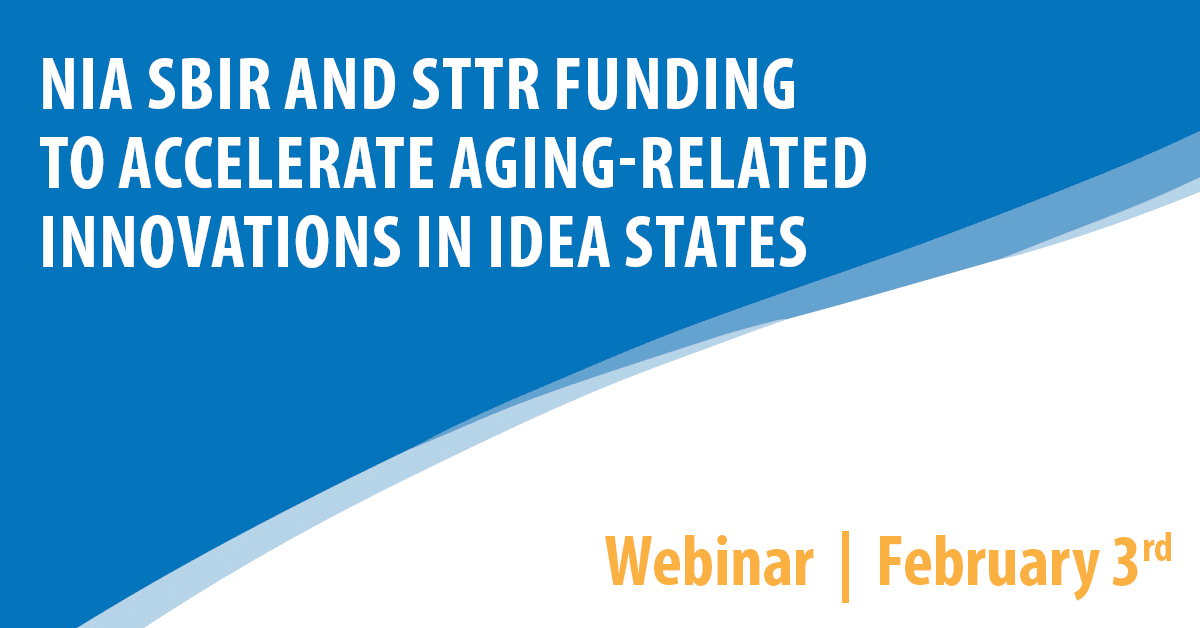 NIA SBIR and STTR Funding to Accelerate Aging-Related Innovations in IDeA States