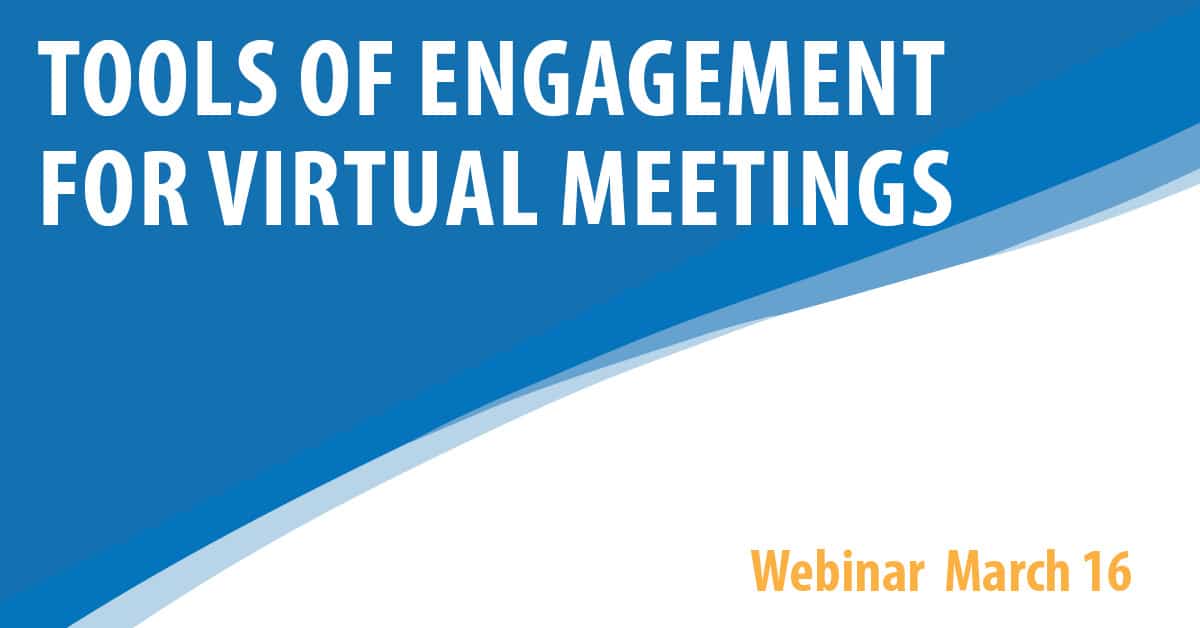 Tools of Engagement for Virtual Meetings