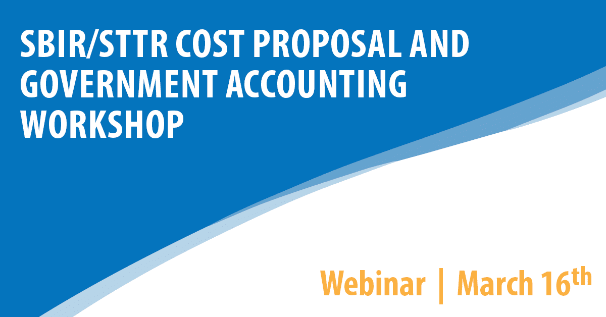 SBIR/STTR Cost Proposal and Government Accounting Workshop