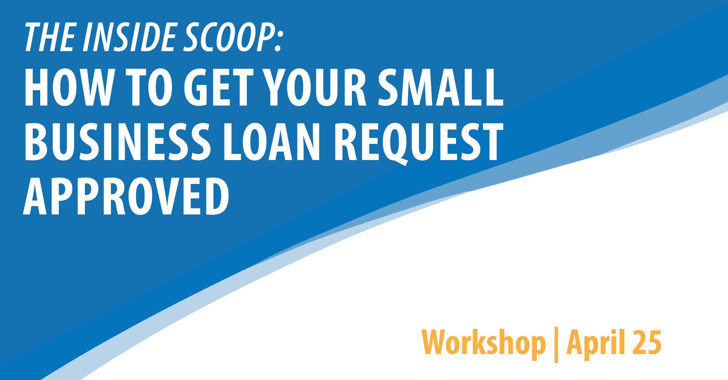 The Inside Scoop:  How to Get Your First Small Business Loan Request Approved - Green River