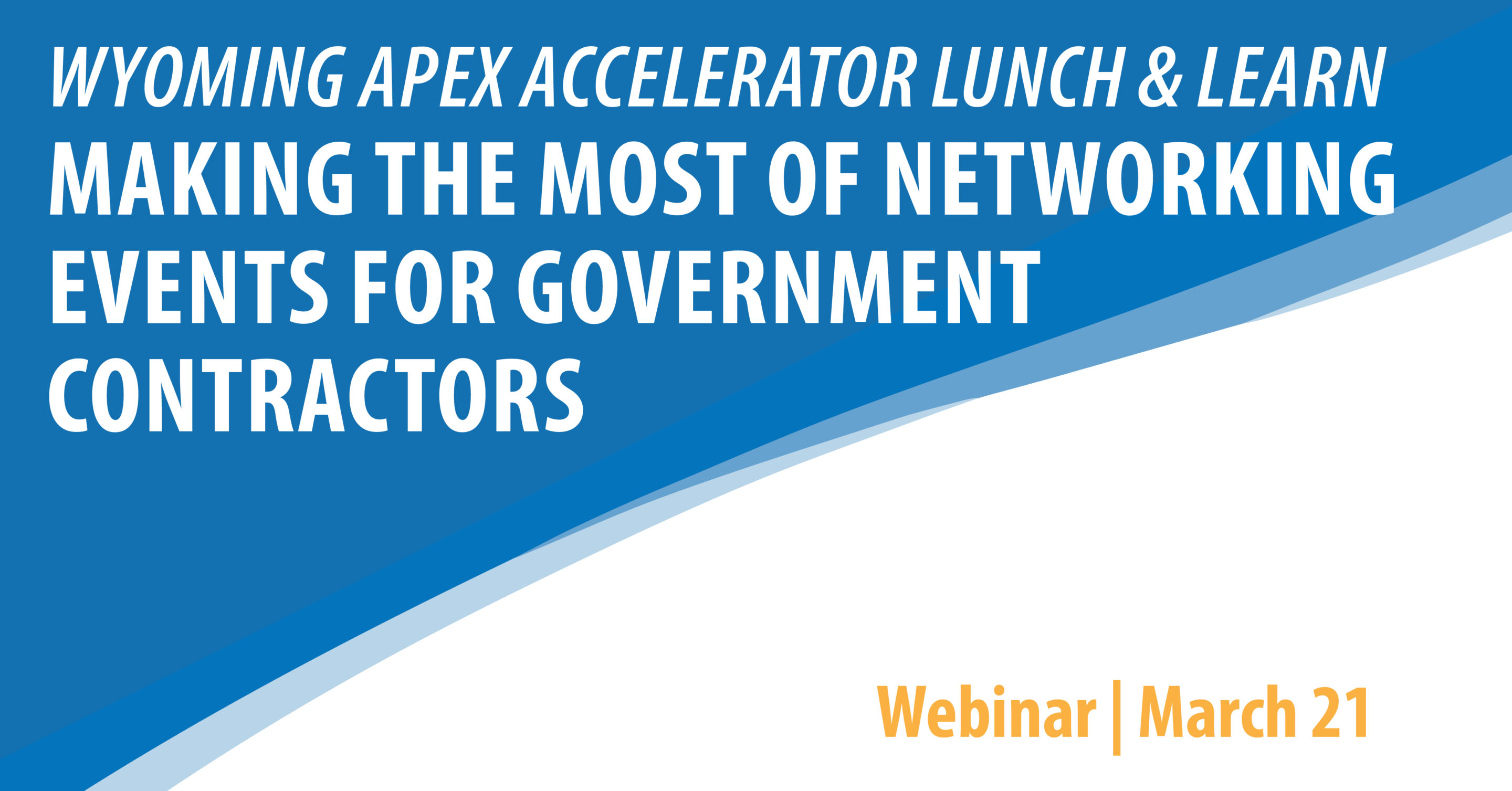 Wyoming APEX Accelerator Lunch & Learn: Making the most of networking events for government contractors