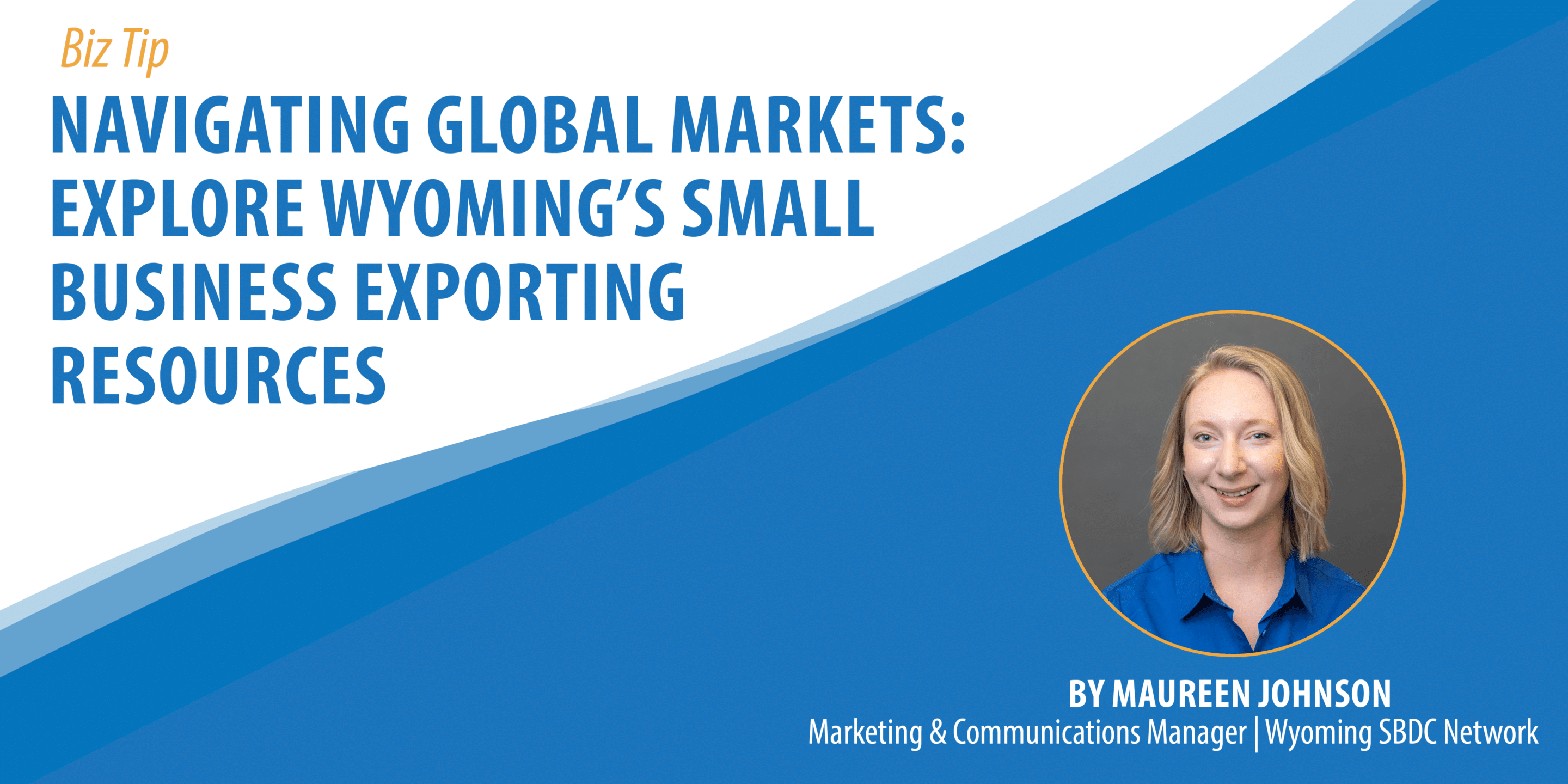 Navigating Global Markets: Explore Wyoming’s Small Business Exporting Resources